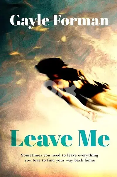 "Leave Me" by Gayle Forman